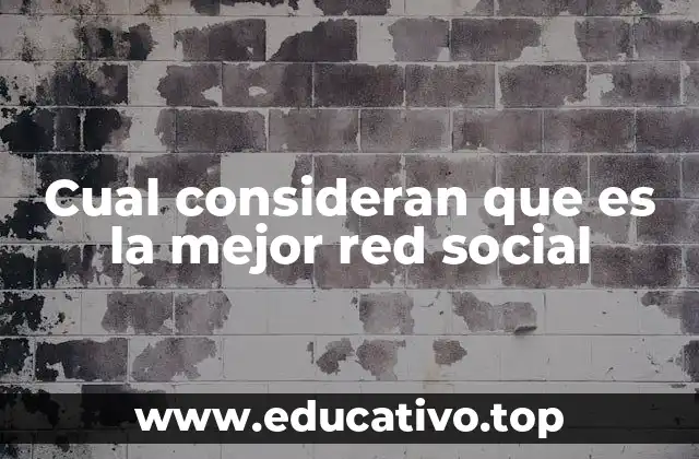 Cual consideran que es la mejor red social