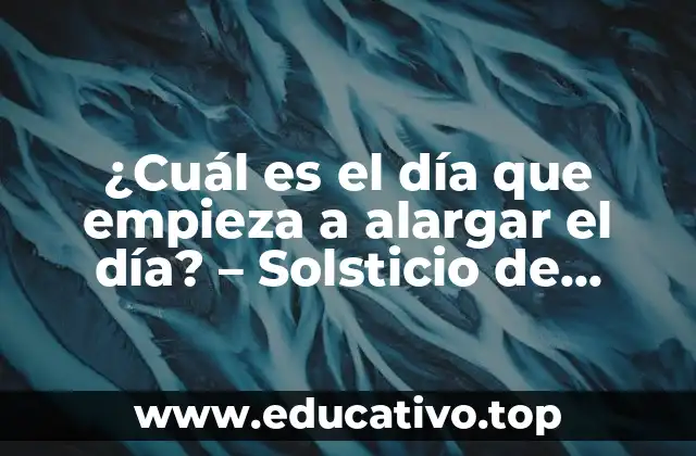 ¿Cuál es el día que empieza a alargar el día? – Solsticio de Verano