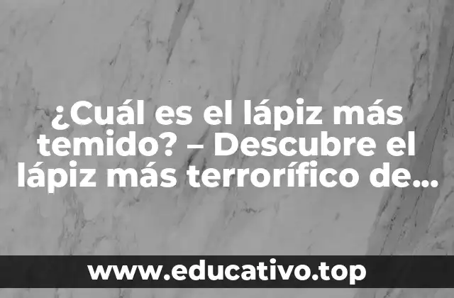 ¿Cuál es el lápiz más temido? – Descubre el lápiz más terrorífico de la historia