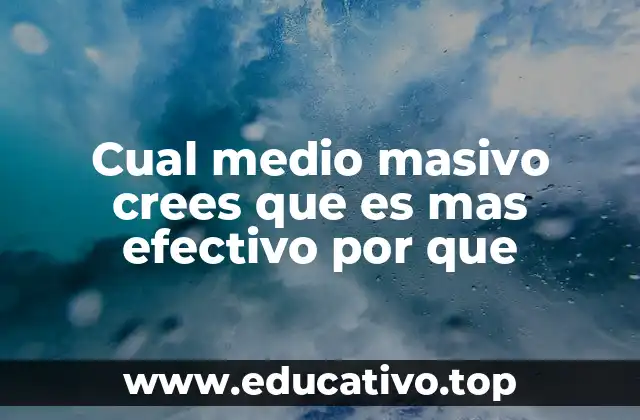 Cual medio masivo crees que es mas efectivo por que