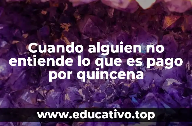 ¿Cómo afecta el pago por quincena a la administración personal?