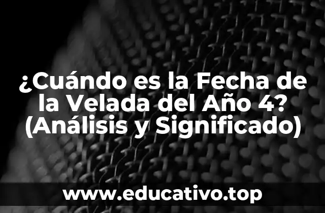 ¿Cuándo es la Fecha de la Velada del Año 4? (Análisis y Significado)
