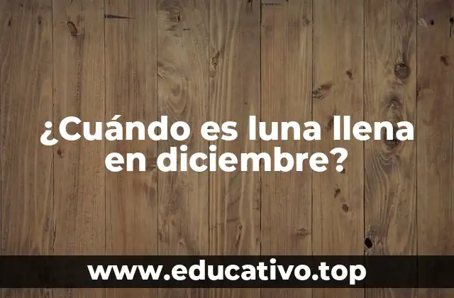 ¿Cuándo es luna llena en diciembre?