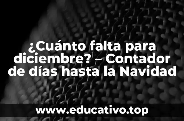 ¿Cuánto falta para diciembre? – Contador de días hasta la Navidad
