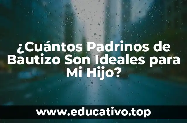 ¿Cuántos Padrinos de Bautizo Son Ideales para Mi Hijo?