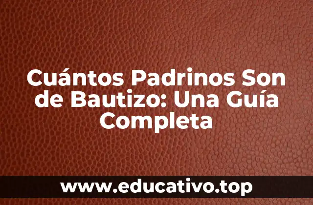 Cuántos Padrinos Son de Bautizo: Una Guía Completa