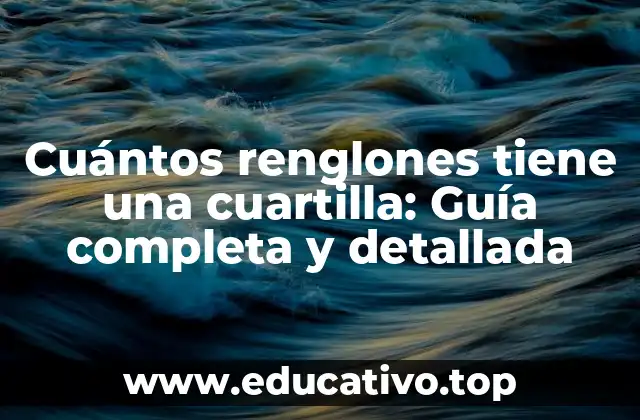 Cuántos renglones tiene una cuartilla: Guía completa y detallada