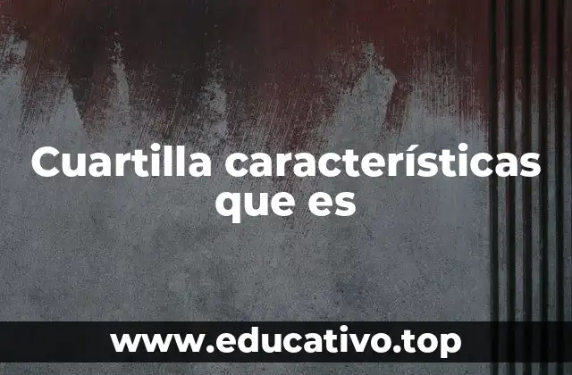 Cuartilla características que es