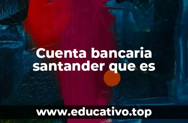 Cuenta bancaria santander que es