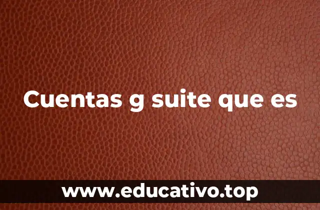 Cuentas g suite que es
