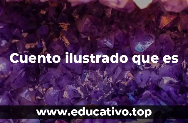 Cuento ilustrado que es