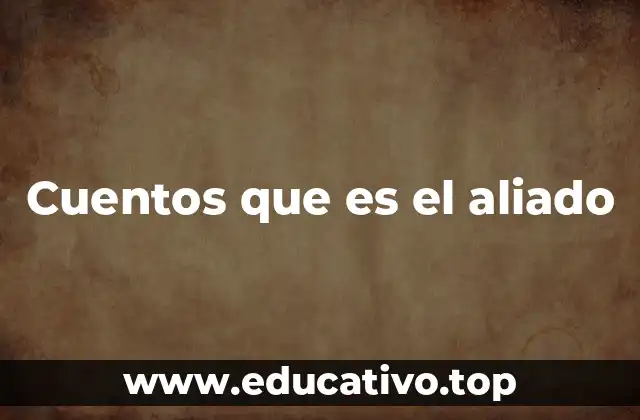 Cuentos que es el aliado