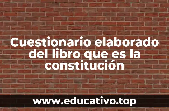 Cuestionario elaborado del libro que es la constitución