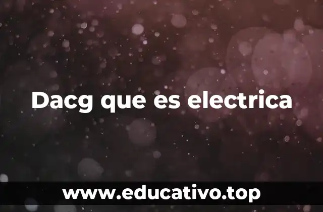 Dacg que es electrica