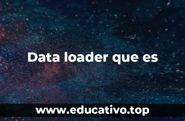 Data loader que es