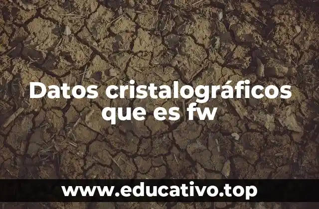 Datos cristalográficos que es fw