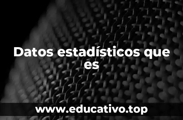 Datos estadísticos que es