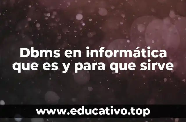 Dbms en informática que es y para que sirve