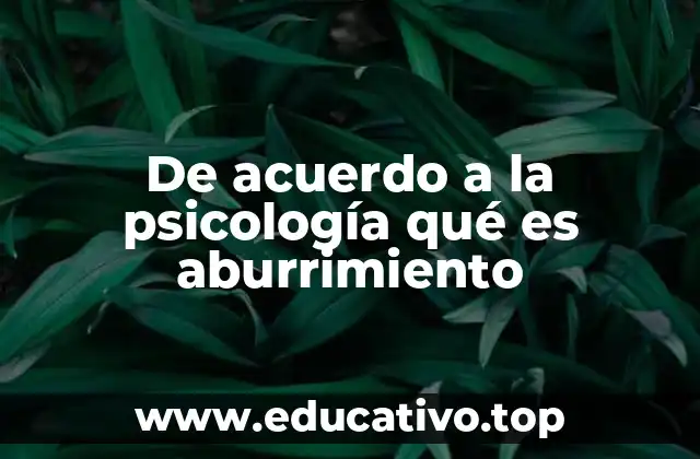 De acuerdo a la psicología qué es aburrimiento