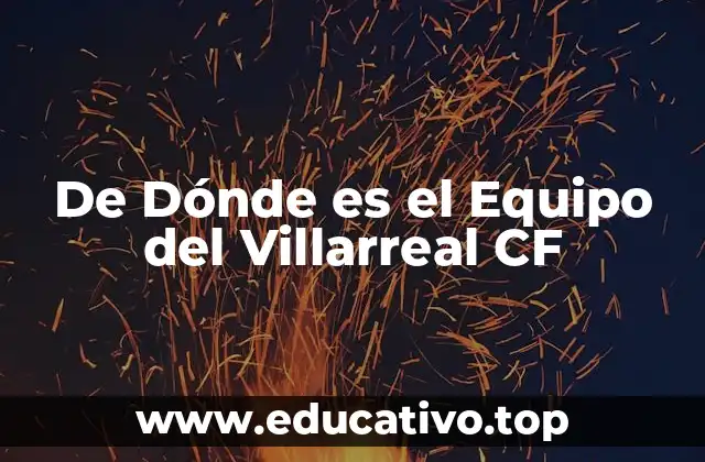 De Dónde es el Equipo del Villarreal CF