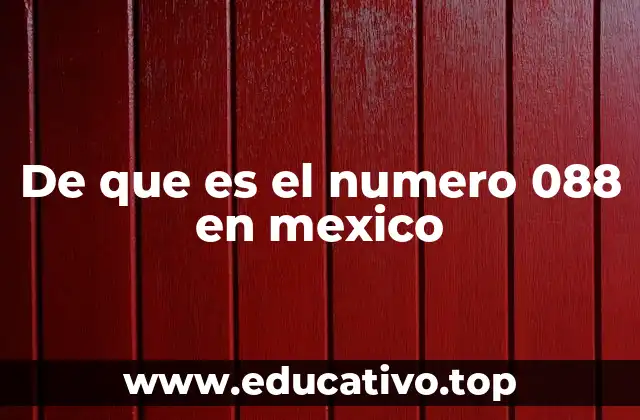 De que es el numero 088 en mexico