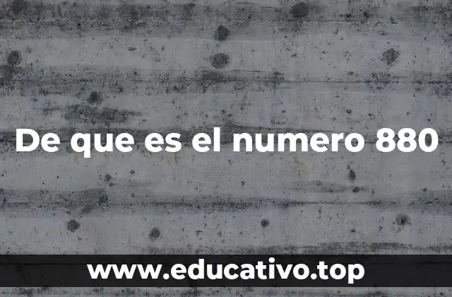 De que es el numero 880