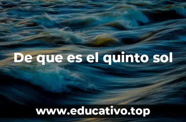 De que es el quinto sol