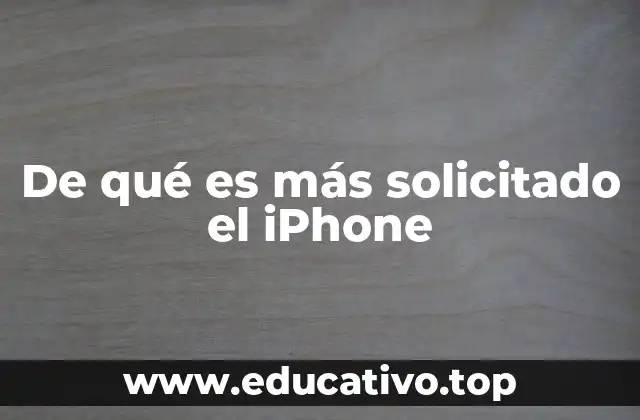 De qué es más solicitado el iPhone