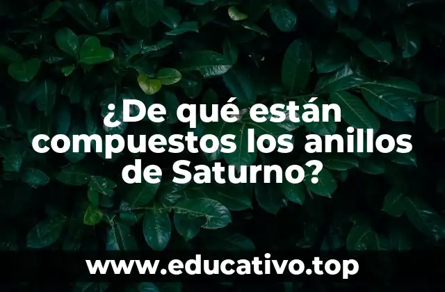 ¿De qué están compuestos los anillos de Saturno?