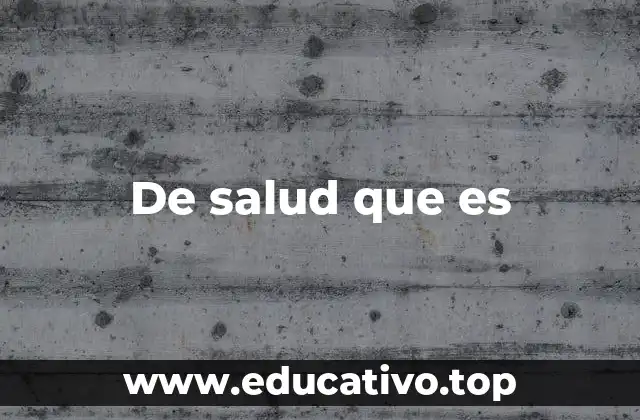 De salud que es