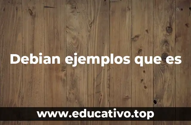 Debian ejemplos que es