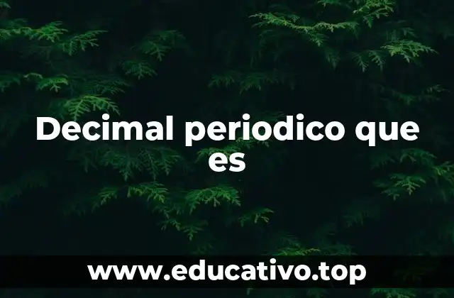 Decimal periodico que es