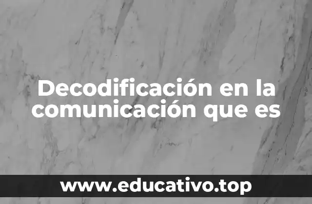 Decodificación en la comunicación que es