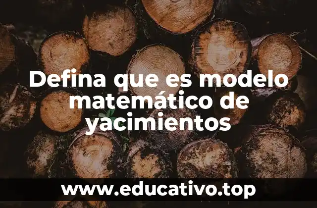 Defina que es modelo matemático de yacimientos