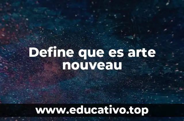 Define que es arte nouveau