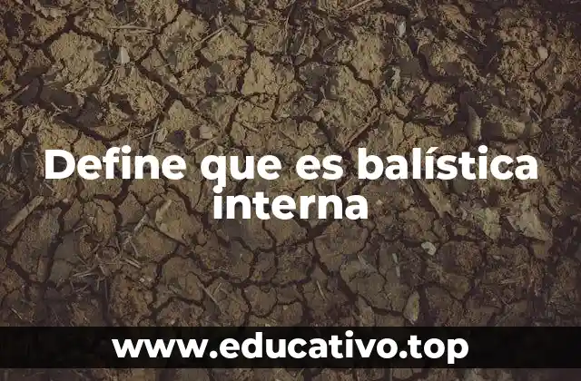 Define que es balística interna