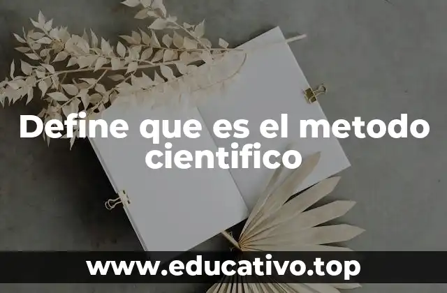Define que es el metodo cientifico