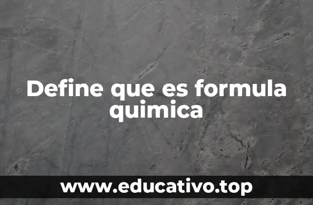Define que es formula quimica