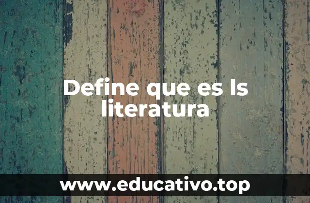 Define que es ls literatura