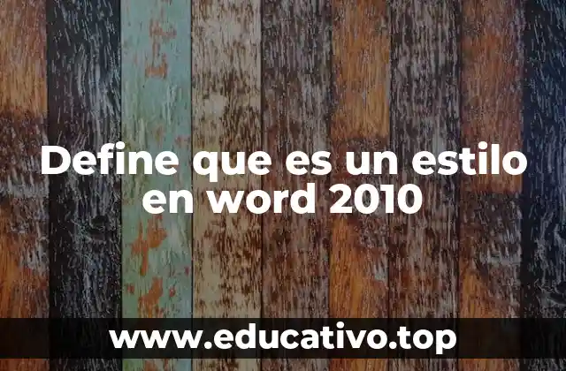 Define que es un estilo en word 2010