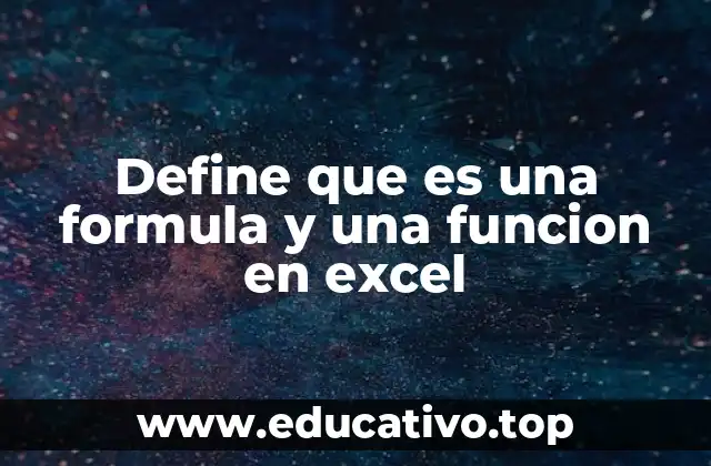 Define que es una formula y una funcion en excel