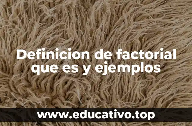 La importancia del factorial en matemáticas