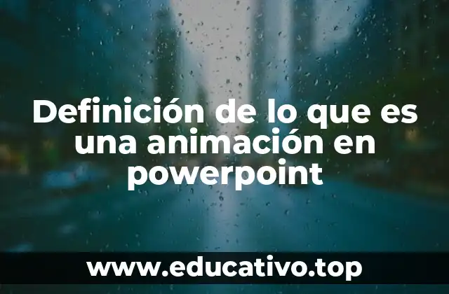Definición de lo que es una animación en powerpoint
