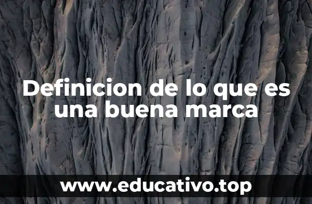 Definicion de lo que es una buena marca