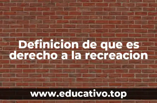 Definicion de que es derecho a la recreacion