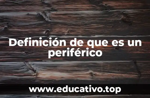Definición de que es un periférico
