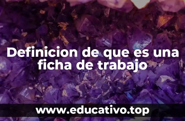Definicion de que es una ficha de trabajo