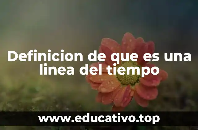 Definicion de que es una linea del tiempo