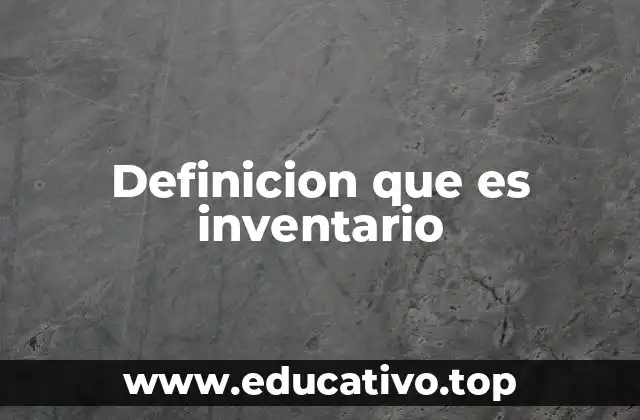 Definicion que es inventario
