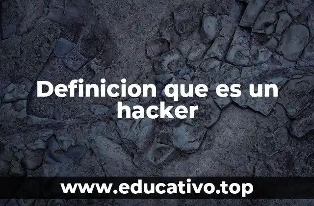 Definicion que es un hacker